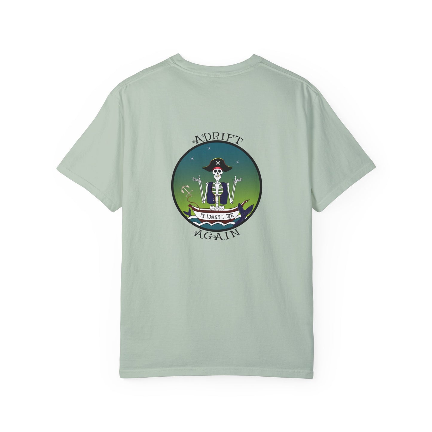 Adrift Again It Wasn't Me, Unisex Garment-Dyed, Short Sleeve T-shirt, In China Blue, Bay, Seafoam, Topaz Blue, Grass, White, and Black