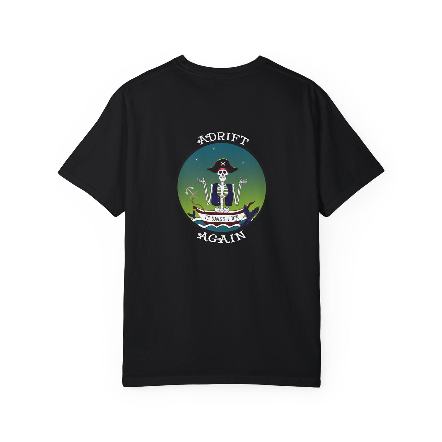 Adrift Again It Wasn't Me, Unisex Garment-Dyed, Short Sleeve T-shirt, In China Blue, Bay, Seafoam, Topaz Blue, Grass, White, and Black