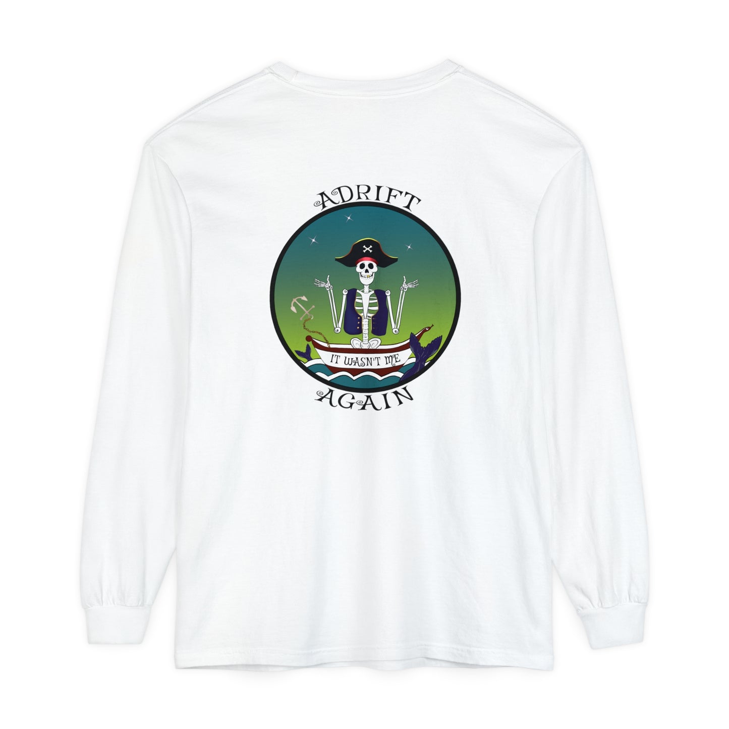 Adrift Again It Wasn't Me Unisex Garment-dyed Long Sleeve T-Shirt, Blue Spruce, True Navy, White, Black & Midnight