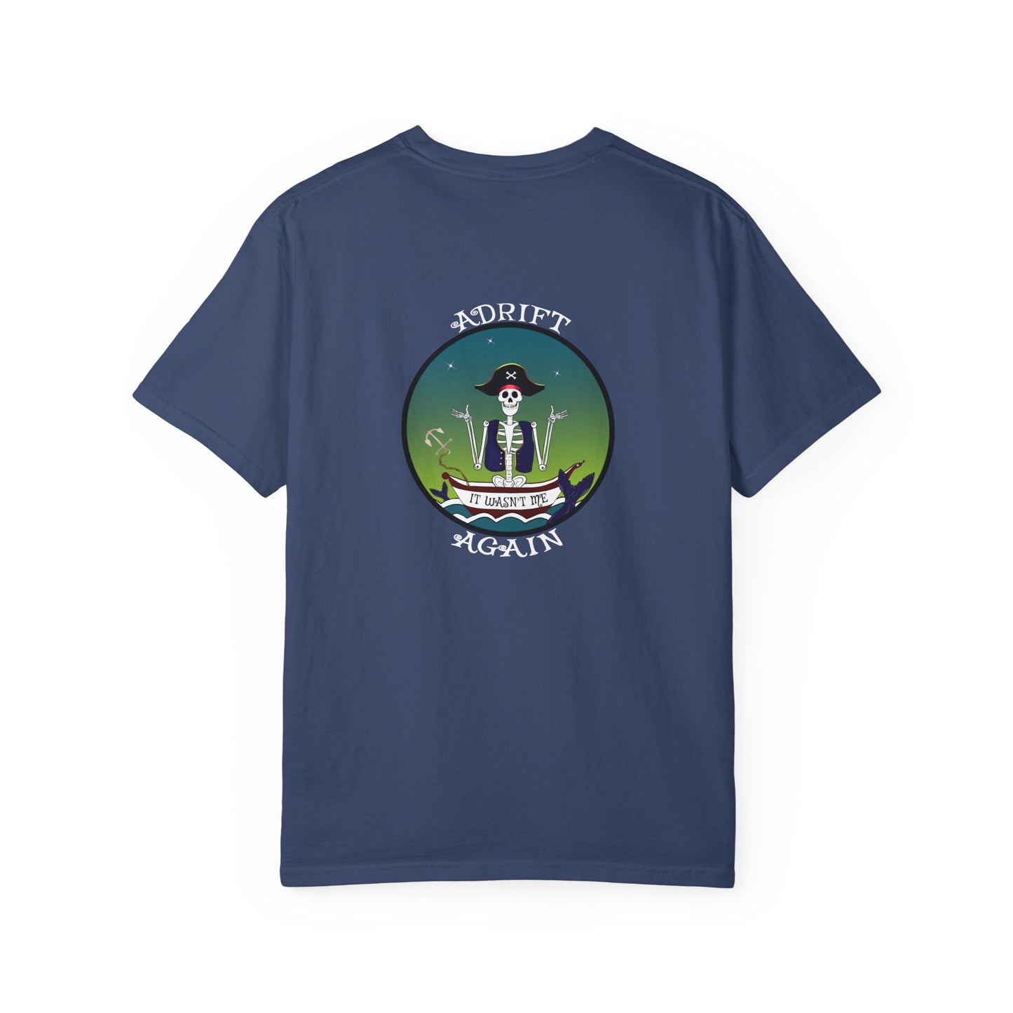 Adrift Again It Wasn't Me, Unisex Garment-Dyed, Short Sleeve T-shirt, In China Blue, Bay, Seafoam, Topaz Blue, Grass, White, and Black