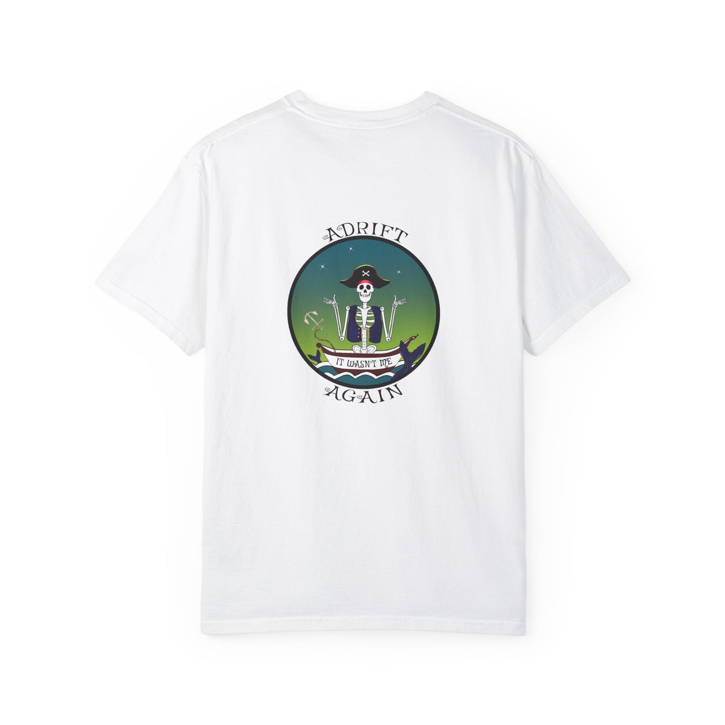 Adrift Again It Wasn't Me, Unisex Garment-Dyed, Short Sleeve T-shirt, In China Blue, Bay, Seafoam, Topaz Blue, Grass, White, and Black
