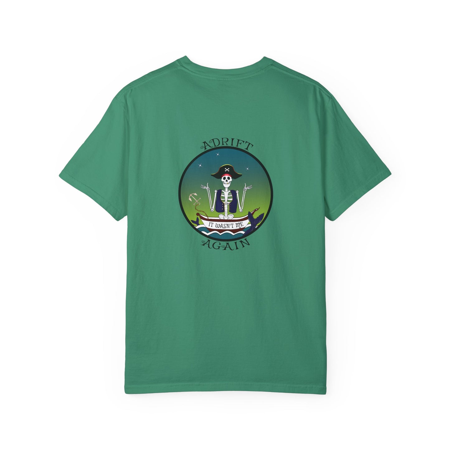 Adrift Again It Wasn't Me, Unisex Garment-Dyed, Short Sleeve T-shirt, In China Blue, Bay, Seafoam, Topaz Blue, Grass, White, and Black