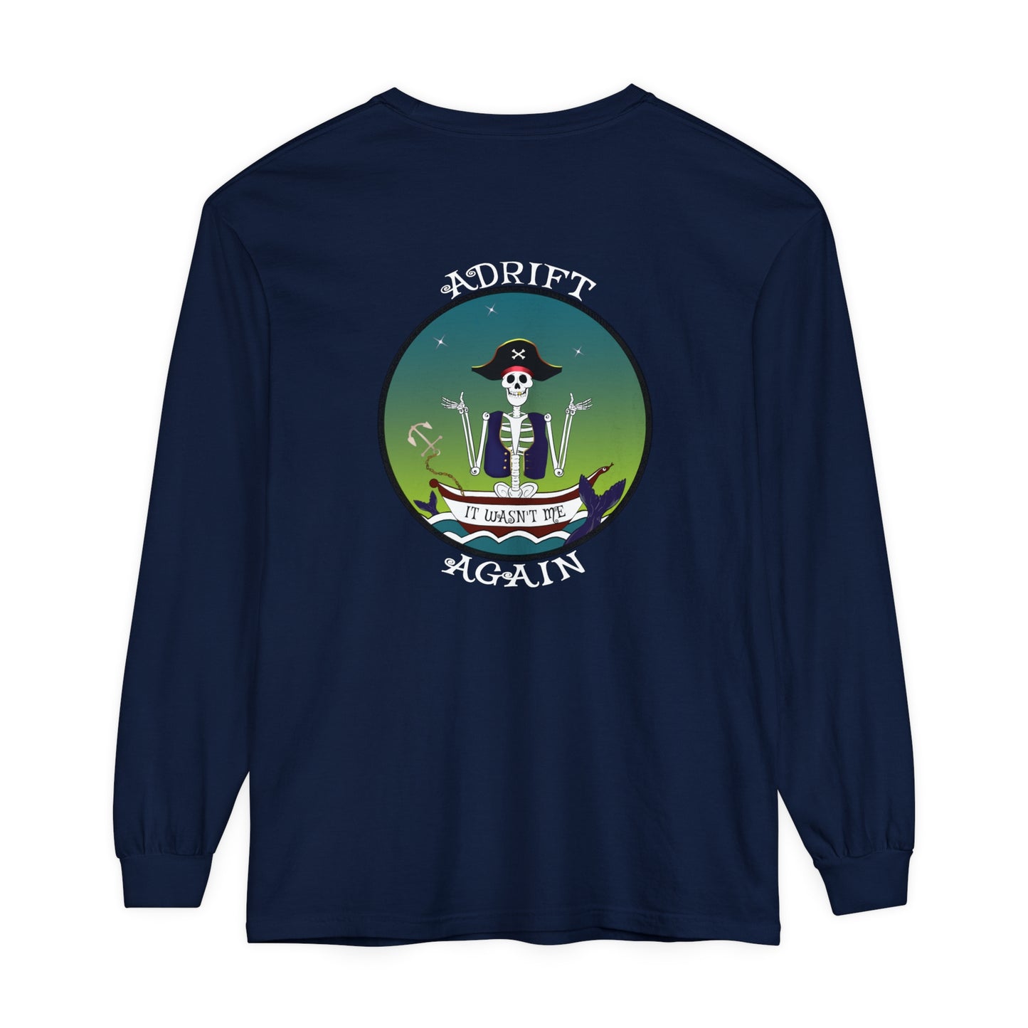 Adrift Again It Wasn't Me Unisex Garment-dyed Long Sleeve T-Shirt, Blue Spruce, True Navy, White, Black & Midnight