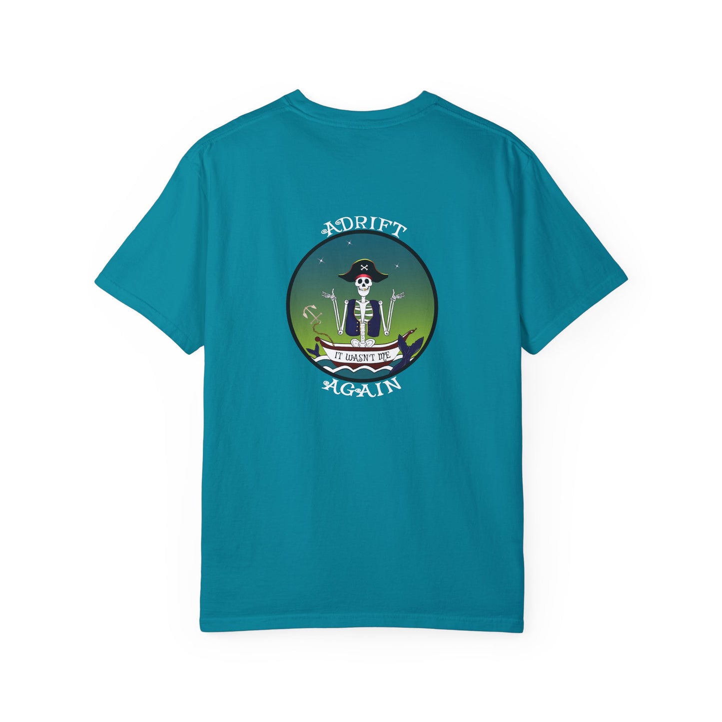 Adrift Again It Wasn't Me, Unisex Garment-Dyed, Short Sleeve T-shirt, In China Blue, Bay, Seafoam, Topaz Blue, Grass, White, and Black