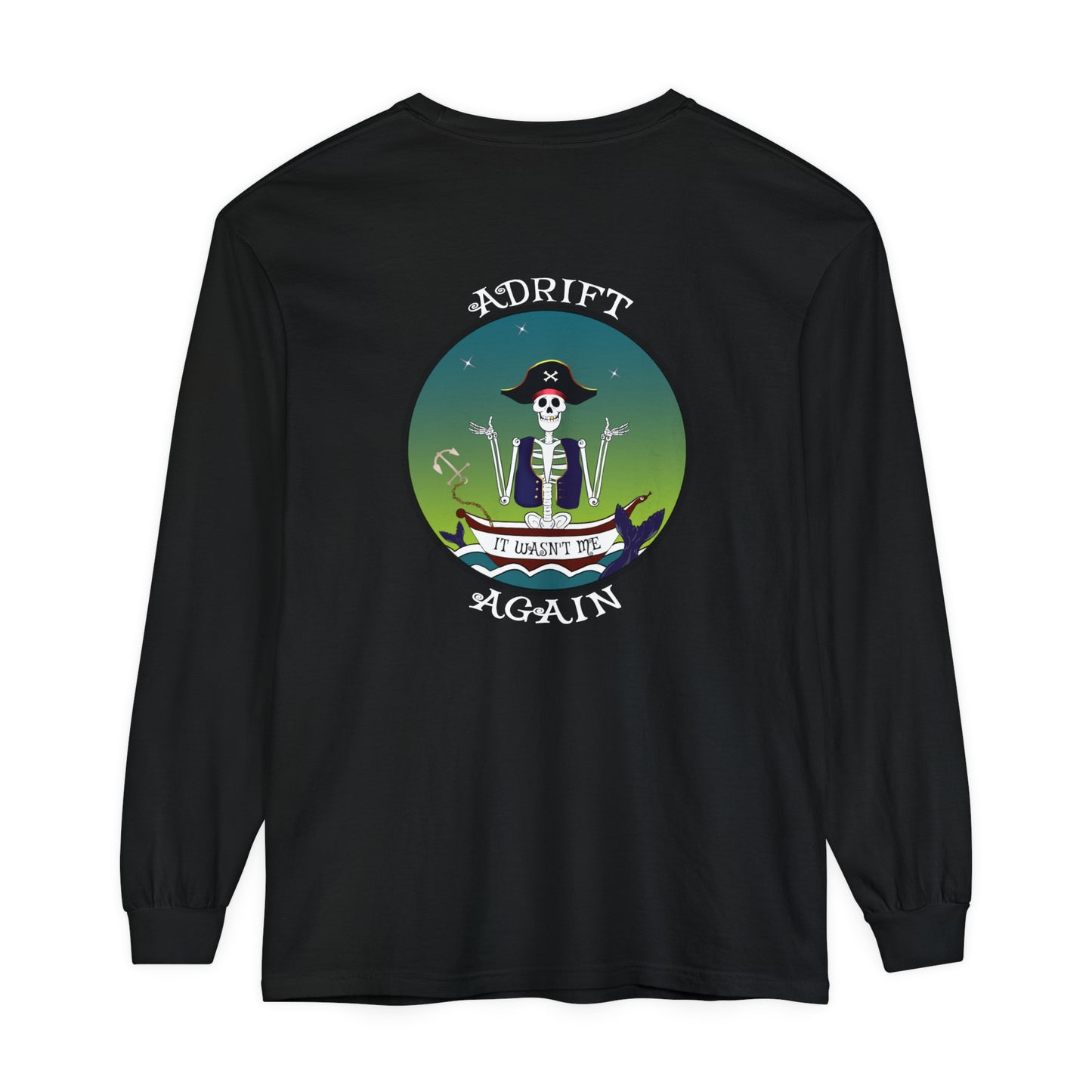 Adrift Again It Wasn't Me Unisex Garment-dyed Long Sleeve T-Shirt, Blue Spruce, True Navy, White, Black & Midnight